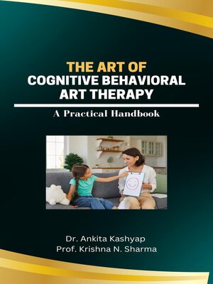cover image of The Art of Cognitive Behavioral Art Therapy